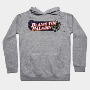 Blame the Paladin Hoodie